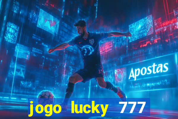 jogo lucky 777 paga mesmo